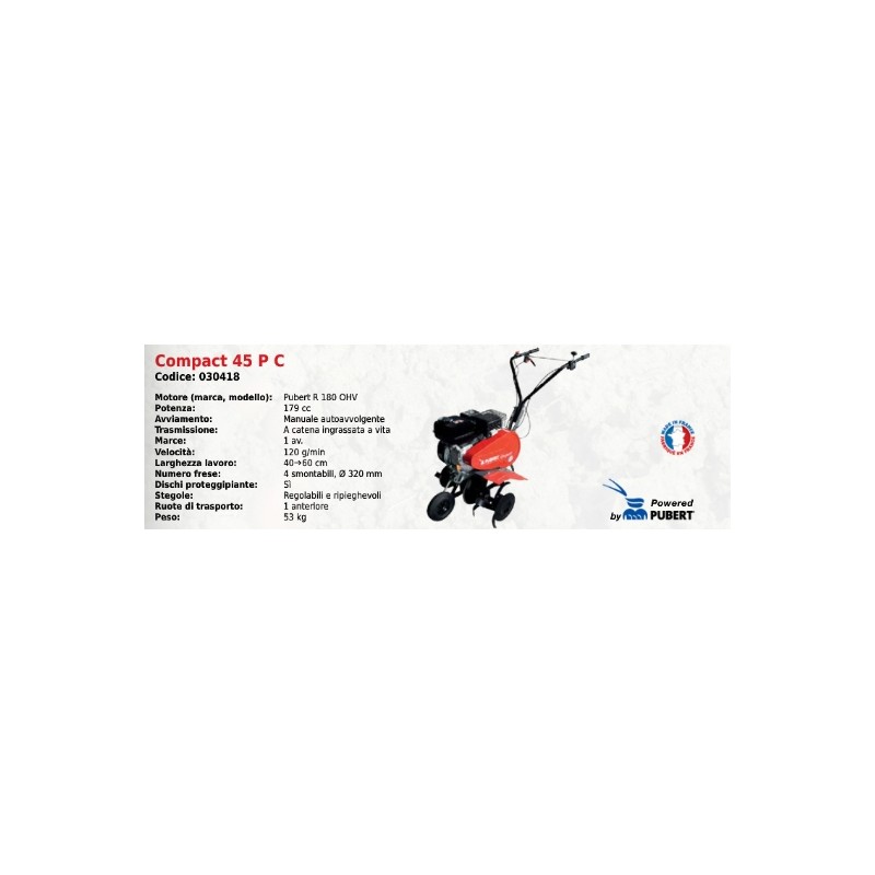 COMPACT 45 P C SERIE Bineuse PUBERT avec moteur PUBERT R 180 OHV 179 cc COMPACT 45 P C SERIE Bineuse PUBERT avec moteur PUBERT R 180 OHV 179 cc